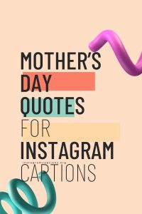 Mother’s Day Quotes For Instagram Captions