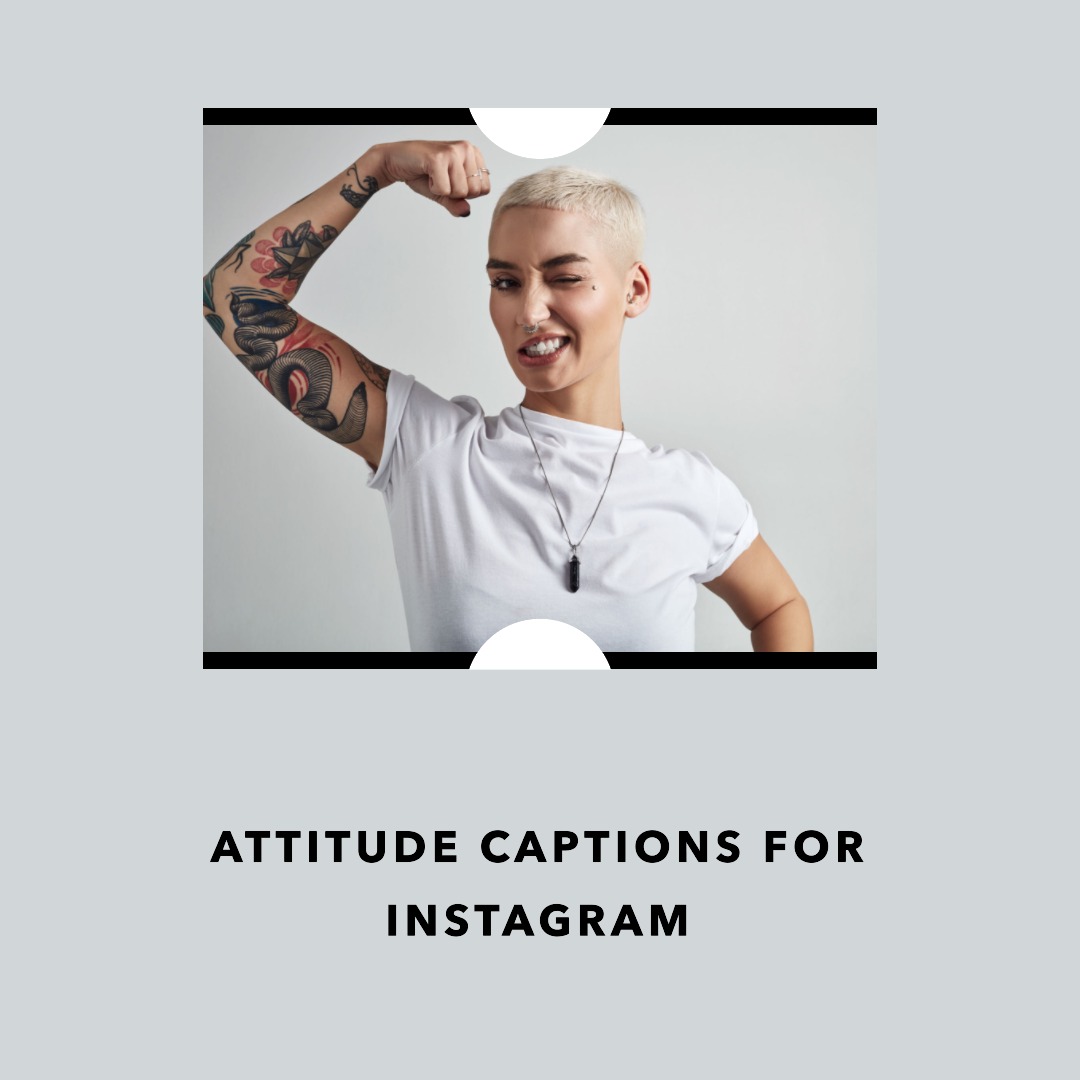200+ Attitude Captions For Instagram That Will Make You Stand Out