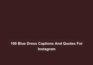 100 Blue Dress Captions And Quotes For Instagram