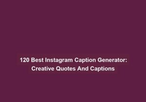 120 Best Instagram Caption Generator Creative Quotes And Captions