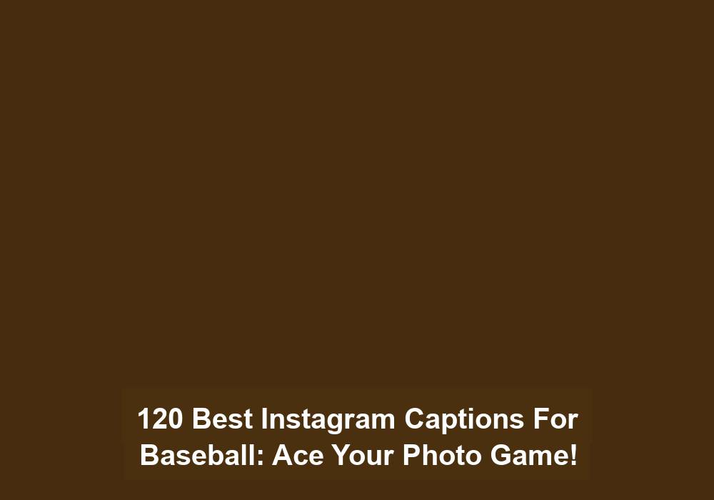 120 Best Instagram Captions For Baseball Ace Your Photo Game
