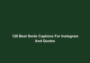 120 Best Smile Captions For Instagram And Quotes