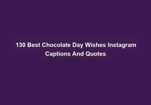 130 Best Chocolate Day Wishes Instagram Captions And Quotes