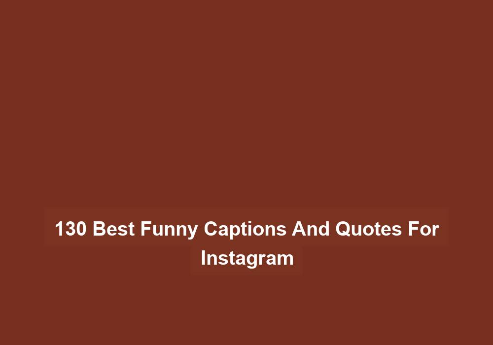 130 Best Funny Captions And Quotes For Instagram