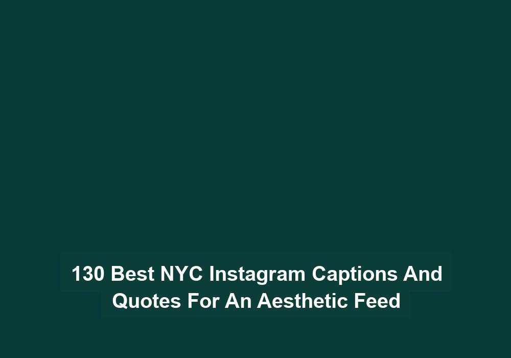 130 Best Nyc Instagram Captions And Quotes For An Aesthetic Feed