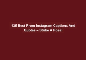 135 Best Prom Instagram Captions And Quotes Strike A Pose