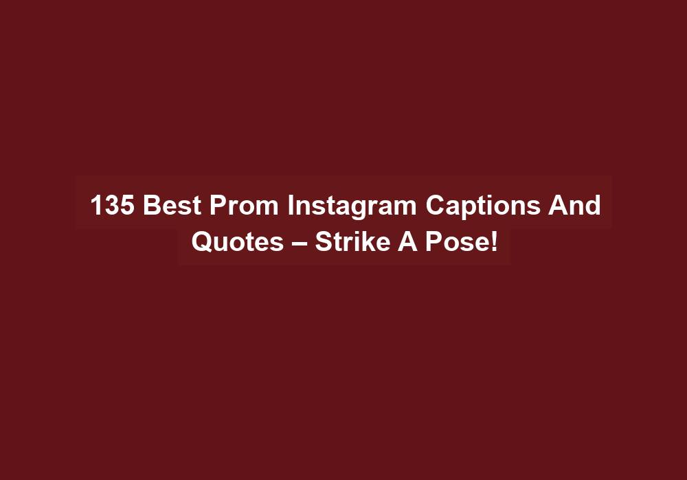 135 Best Prom Instagram Captions And Quotes – Strike A Pose!