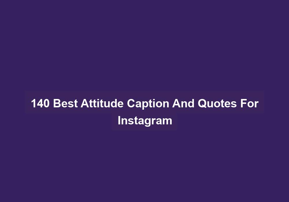 140 Best Attitude Caption And Quotes For Instagram