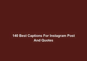 140 Best Captions For Instagram Post And Quotes