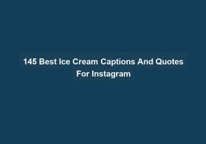 145 Best Ice Cream Captions And Quotes For Instagram