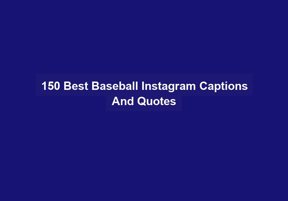 150 Best Baseball Instagram Captions And Quotes