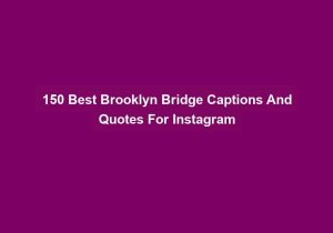 150 Best Brooklyn Bridge Captions And Quotes For Instagram