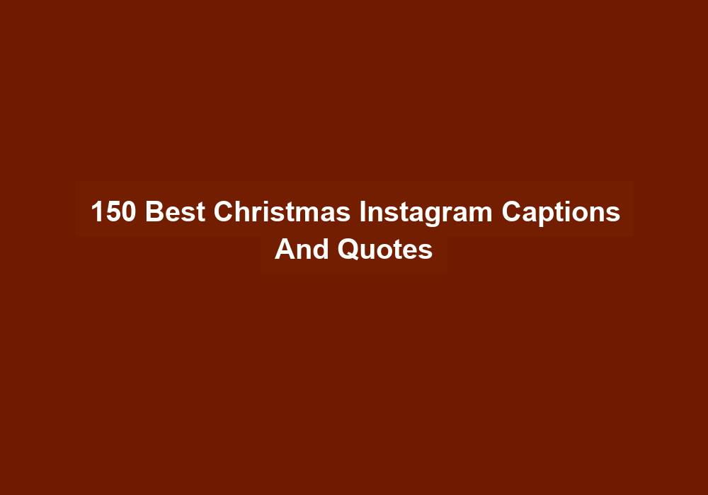 150 Best Christmas Instagram Captions And Quotes