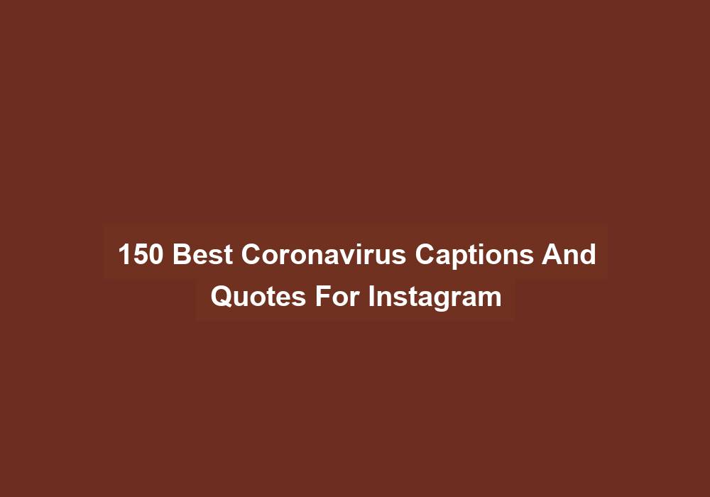 150 Best Coronavirus Captions And Quotes For Instagram