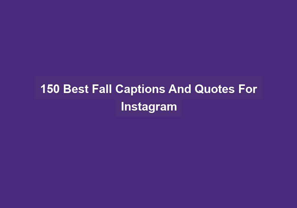 150 Best Fall Captions And Quotes For Instagram