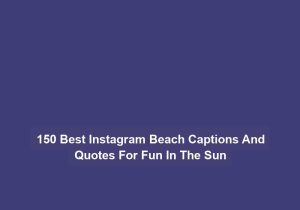 150 Best Instagram Beach Captions And Quotes For Fun In The Sun
