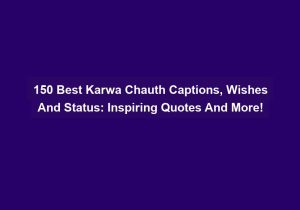 150 Best Karwa Chauth Captions Wishes And Status Inspiring Quotes And More