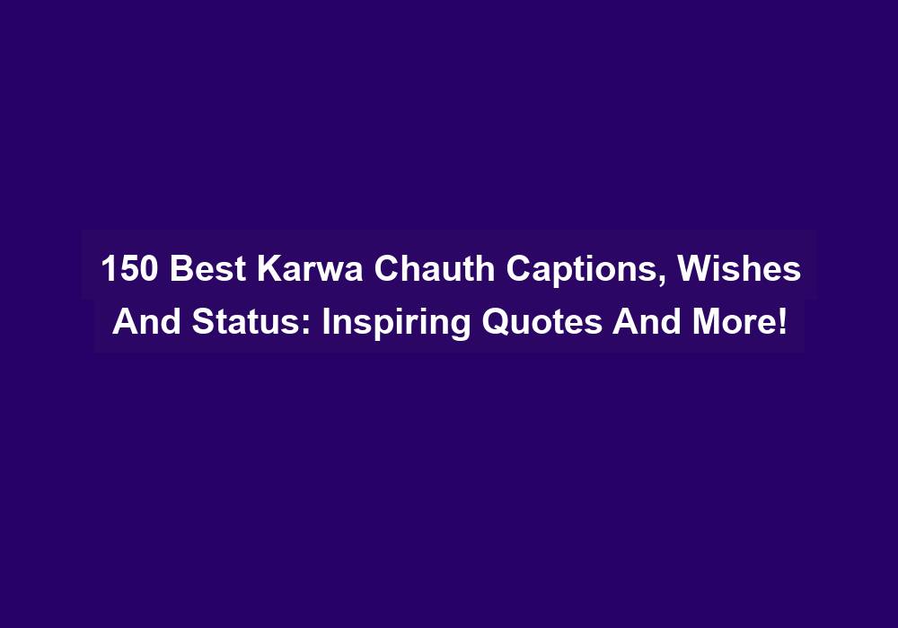 150 Best Karwa Chauth Captions Wishes And Status Inspiring Quotes And More