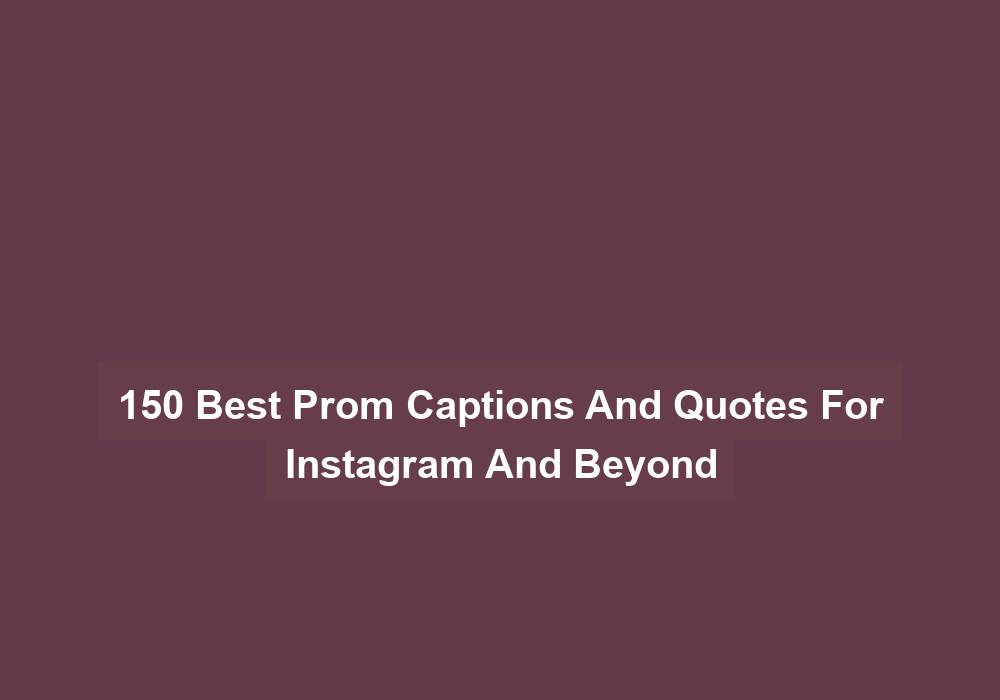 150 Best Prom Captions And Quotes For Instagram And Beyond