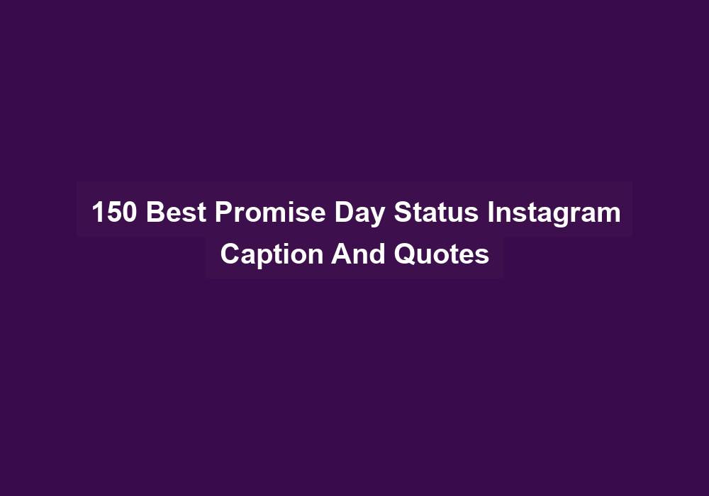 150 Best Promise Day Status Instagram Caption And Quotes