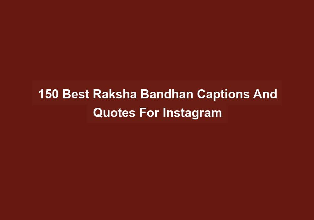 150 Best Raksha Bandhan Captions And Quotes For Instagram