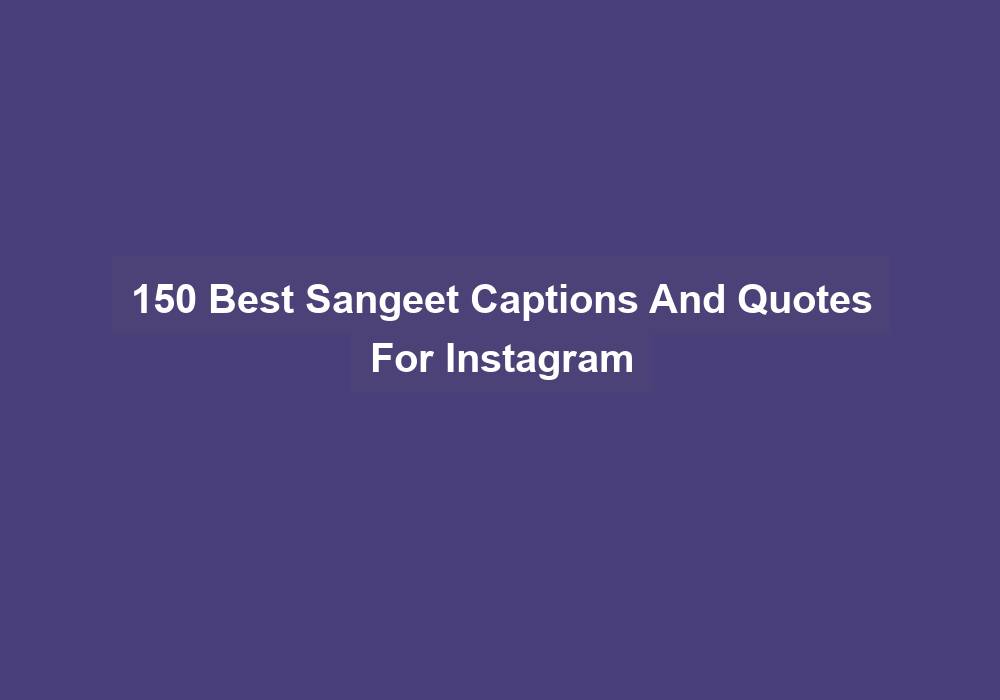 150 Best Sangeet Captions And Quotes For Instagram