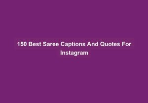 150 Best Saree Captions And Quotes For Instagram