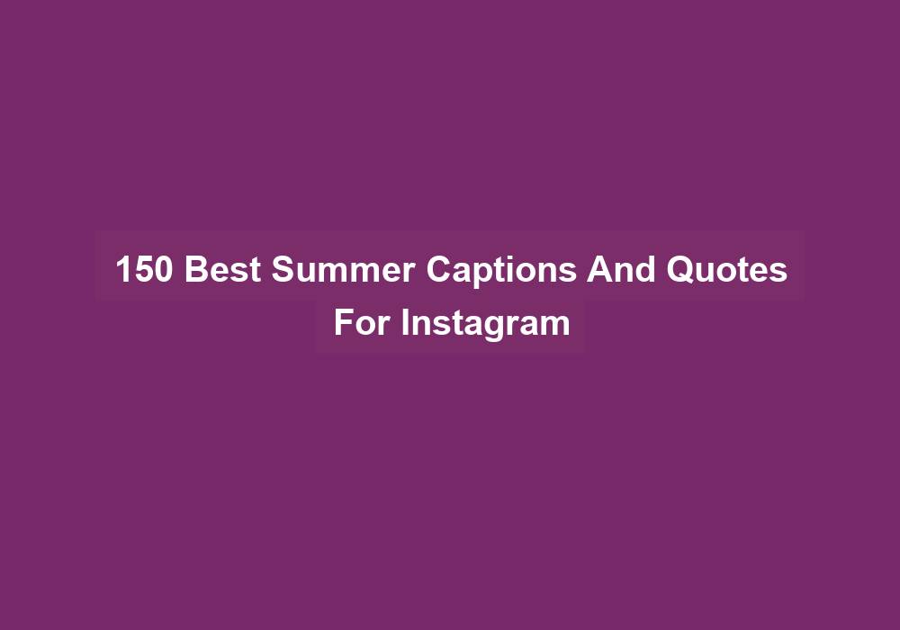 150 Best Summer Captions And Quotes For Instagram