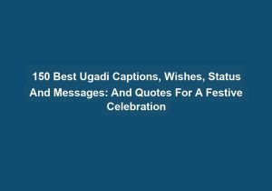150 Best Ugadi Captions Wishes Status And Messages And Quotes For A Festive Celebration