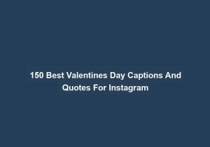 150 Best Valentines Day Captions And Quotes For Instagram