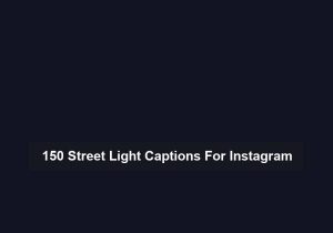 150 Street Light Captions For Instagram