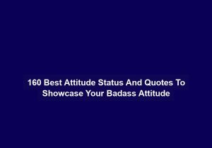 160 Best Attitude Status And Quotes To Showcase Your Badass Attitude