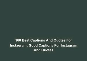 160 Best Captions And Quotes For Instagram Good Captions For Instagram And Quotes