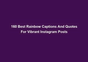 160 Best Rainbow Captions And Quotes For Vibrant Instagram Posts