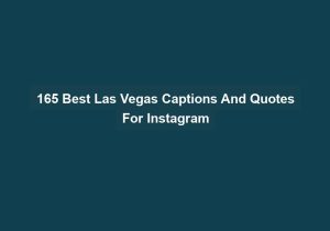 165 Best Las Vegas Captions And Quotes For Instagram