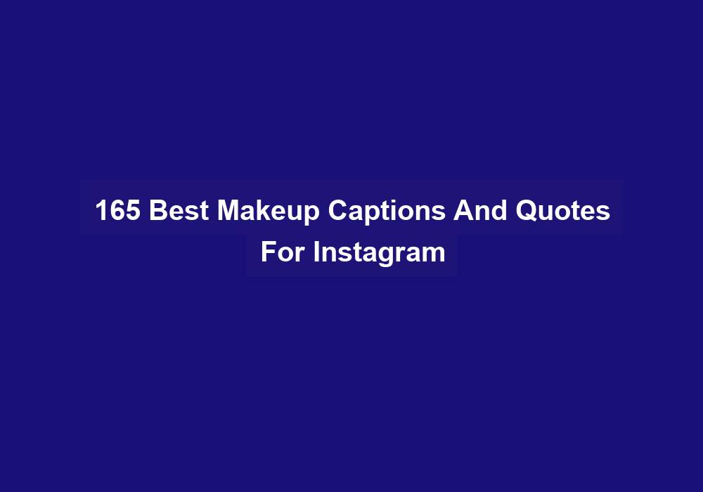 165 Best Makeup Captions And Quotes For Instagram