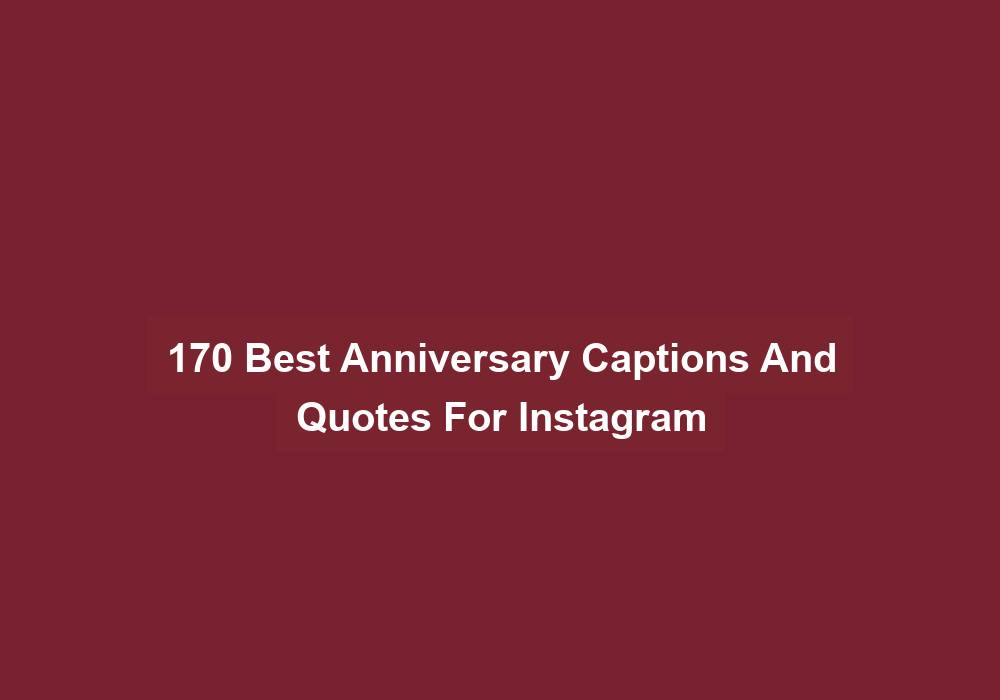 170 Best Anniversary Captions And Quotes For Instagram