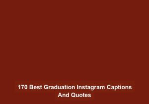170 Best Graduation Instagram Captions And Quotes