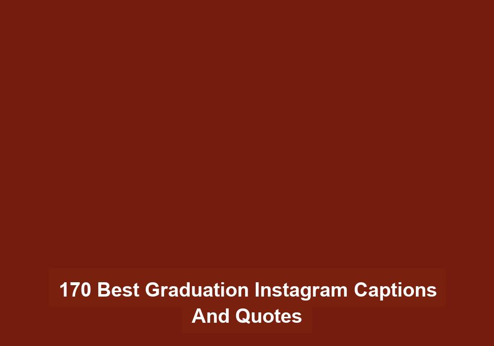 170 Best Graduation Instagram Captions And Quotes