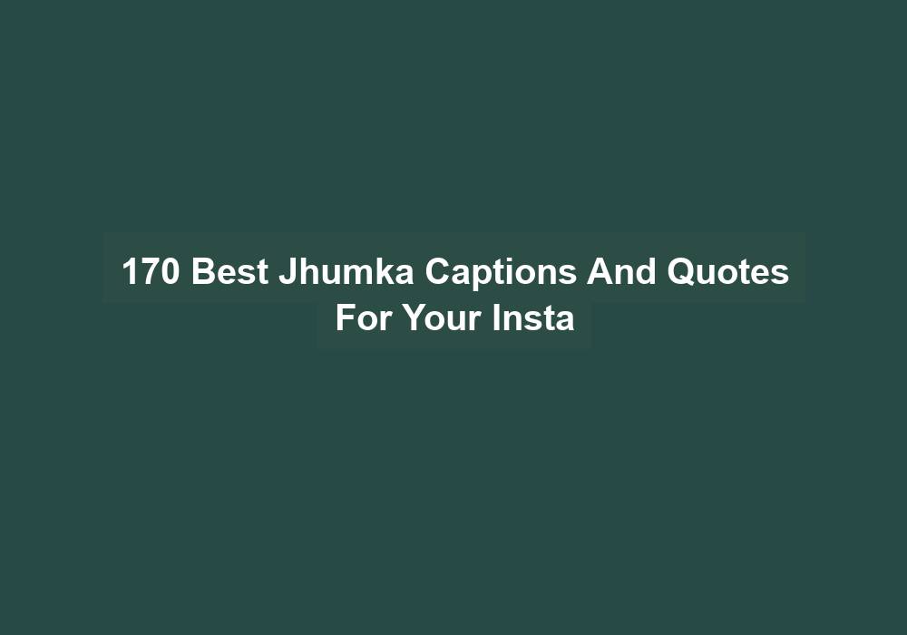 170 Best Jhumka Captions And Quotes For Your Insta