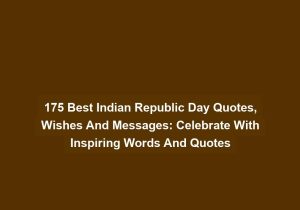 175 Best Indian Republic Day Quotes Wishes And Messages Celebrate With Inspiring Words And Quotes