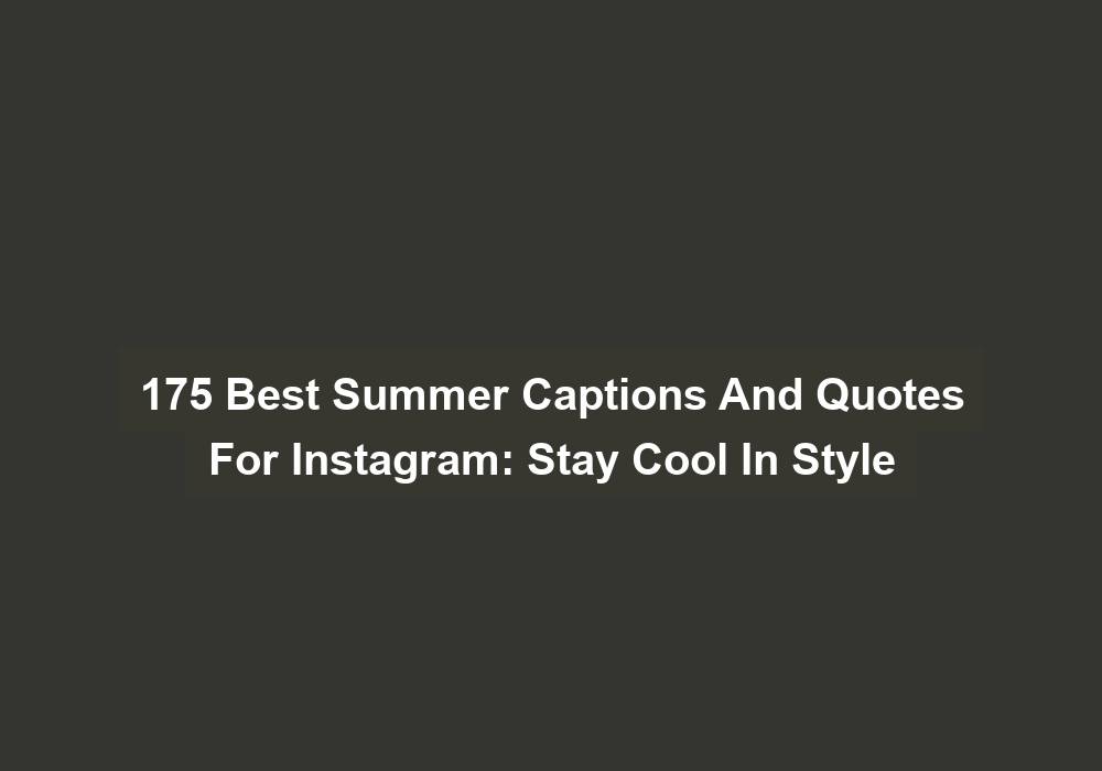 175 Best Summer Captions And Quotes For Instagram Stay Cool In Style
